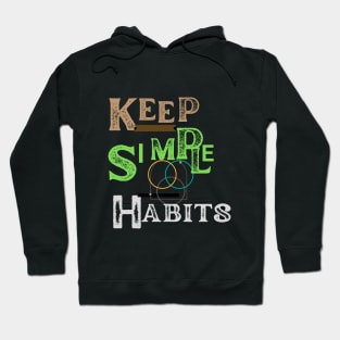 keep simple  habits t shirt Hoodie